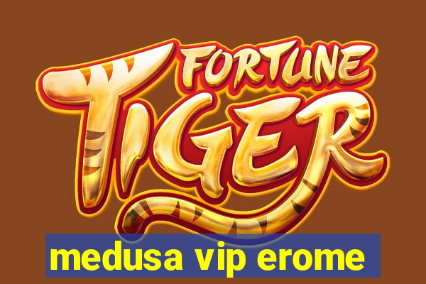 medusa vip erome